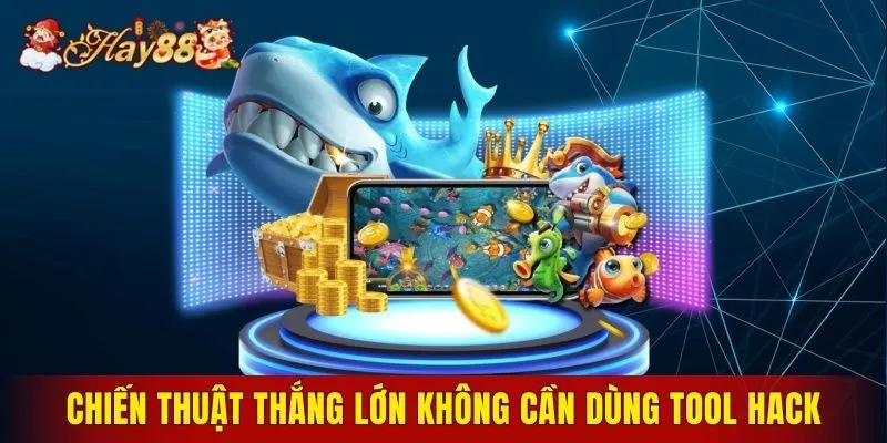 Chiến thuật thắng lớn không cần dùng tool hack